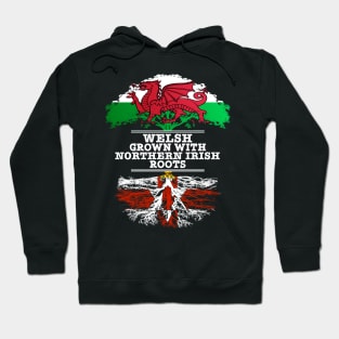 Welsh Grown With Northern Irish Roots - Gift for Northern Irish With Roots From Northern Ireland Hoodie